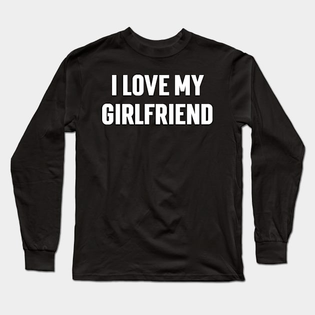 I Love My Girlfriend v3 Long Sleeve T-Shirt by Emma